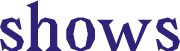 The word 'Shows' floating.